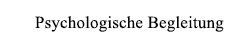 Psychologische Begleitung